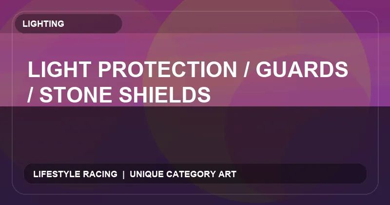 Light Protection / Guards / Stone Shields